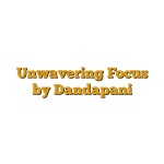 Unwavering Focus by Dandapani