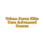 Urban Forex Elite Core Advanced Course