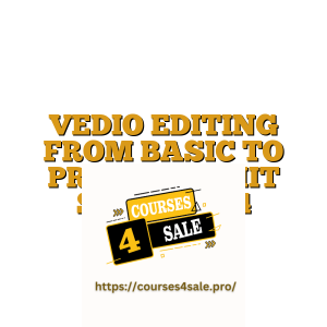 VEDIO EDITING FROM BASIC TO PRO BY RACHIT SINGH 2024