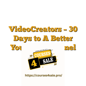 VideoCreators – 30 Days to A Better YouTube Channel (2022)