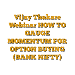 Vijay Thakare Webinar HOW TO GAUGE MOMENTUM FOR OPTION BUYING (BANK NIFTY)