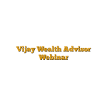 Vijay Wealth Advisor Webinar