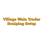 Village Wala Trader Scalping Setup