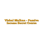 Vishal Malkan – Passive Income Secret Course