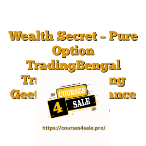 Wealth Secret – Pure Option TradingBengal Trader – Trading Geeta 1.0 – Advance Mentorship