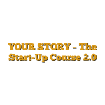 YOUR STORY – The Start-Up Course 2.0