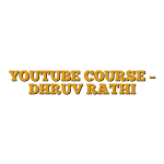 YOUTUBE COURSE – DHRUV RATHI