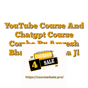 YouTube Course And Chatgpt Course Combo By Amresh Bharti Mahatma Ji Technical