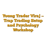 Young Trader Viraj — Trap Trading Setup and Psychology Workshop