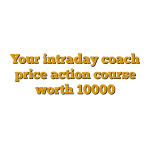 Your intraday coach price action course worth 10000