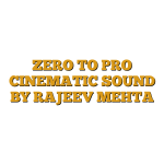 ZERO TO PRO CINEMATIC SOUND BY RAJEEV MEHTA