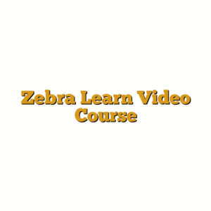 Zebra Learn Video Course