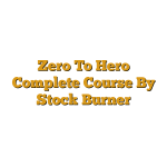 Zero To Hero Complete Course By Stock Burner