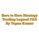 Zero to Hero Strategy Trading Legend F&O By Tapas Kumar