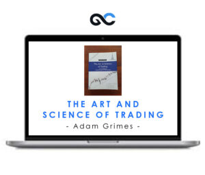 Adam Grimes – The Art And Science Of Trading
