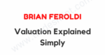 Brian Feroldi – Valuation Explained Simply