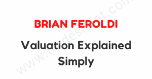 Brian Feroldi – Valuation Explained Simply