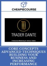 Trader Dante - Core Concepts Advanced Techniques Building Your Business And Increasing Performance