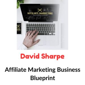 David Sharpe – Affiliate Marketing Business Blueprint