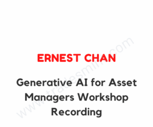 Ernest Chan – Generative AI for Asset Managers Workshop Recording