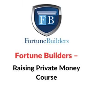 Fortune Builders – Raising Private Money Course