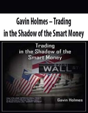 Gavin Holmes - Trading in the Shadow of the Smart Money PDF