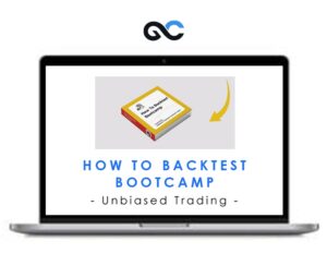 Unbiased Trading – How To Backtest Bootcamp