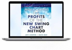 Jeff Cooper& David Reif – Unlocking the Profits of the New Swing Chart Method