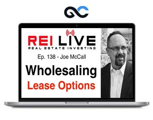 Joe McCall – Wholesaling Lease Options – premium Courses