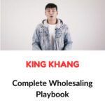 King Khang – Complete Wholesaling Playbook