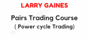 Larry Gaines ( Power cycle Trading) – Pairs Trading Course