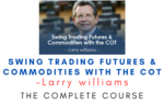 Larry williams – Swing Trading Futures & Commodities with the COT