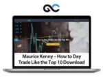 Maurice Kenny How to Day Trade Like the Top – premium Courses