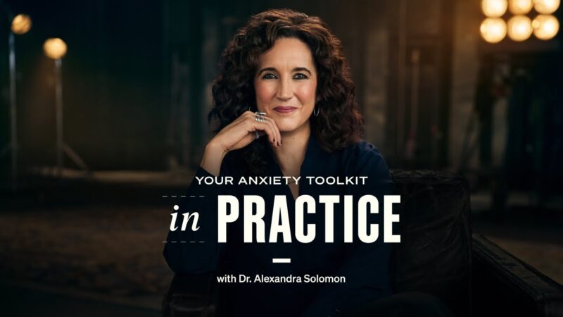MasterClass - In Practice : Your Anxiety Toolkit with Dr. Alexandra Solomon