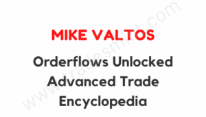 Mike Valtos – Orderflows Unlocked Advanced Trade Encyclopedia