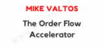 Mike Valtos – The Order Flow Accelerator