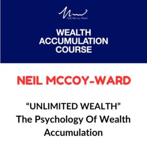Neil McCoy-Ward – The Psychology Of Wealth Accumulation