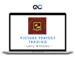 Picture Perfect Trading – Larry Williams
