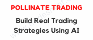 Pollinate Trading – Build Real Trading Strategies Using AI