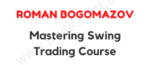 Roman Bogomazov – Mastering Swing Trading Course