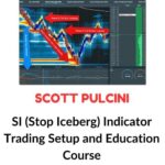 Scott Pulcini – SI (Stop Iceberg) Indicator Trading Setup and Education Course