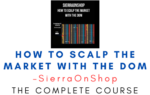 SierraOnShop – How to scalp the market with the DOM