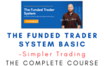 Simpler Trading – The Funded Trader System Basic