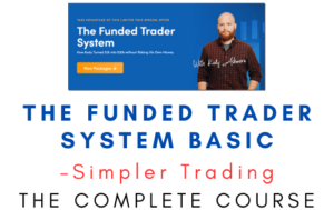 Simpler Trading – The Funded Trader System Basic