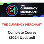The Currency Merchant Course (2024 Updated)
