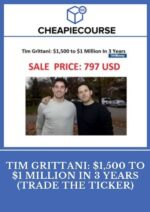 TIM GRITTANI - $1,500 TO $1 MILLION IN - YEARS (TRADE THE TICKER)