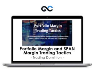 Trading Dominion – Portfolio Margin and SPAN Margin Trading Tactics