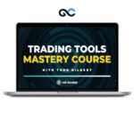 Trading Tools Mastery Course with Todd Gilbert