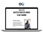 Mike Valtos – Master Strategic Order Flow Trading – Premium Courses