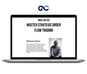 Mike Valtos – Master Strategic Order Flow Trading – Premium Courses